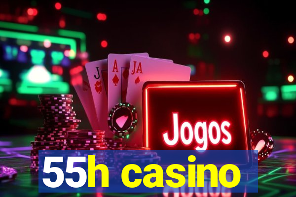 55h casino